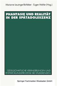 Phantasie Und Realität in Der Spätadoleszenz