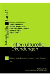 Interkulturelle Erkundungen: Leben, Schreiben Und Lernen in Zwei Kulturen- Teil 1