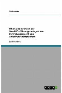 Inhalt und Grenzen der Geschäftsführungsbefugnis und Vertretungsmacht von GmbH-Geschäftsführern