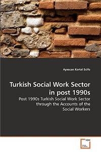 Turkish Social Work Sector in post 1990s