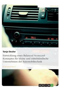 Entwicklung eines Balanced Scorecard-Konzeptes für kleine und mittelständische Unternehmen der Automobiltechnik