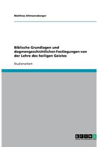 Biblische Grundlagen und dogmengeschichtlichen Festlegungen von der Lehre des heiligen Geistes