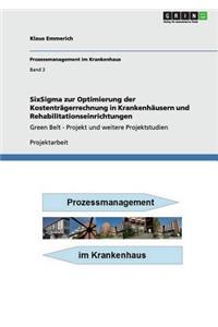 SixSigma zur Optimierung der Kostenträgerrechnung in Krankenhäusern und Rehabilitationseinrichtungen