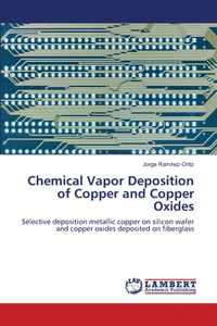 Chemical Vapor Deposition of Copper and Copper Oxides