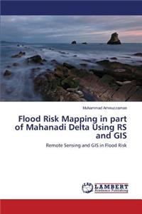 Flood Risk Mapping in Part of Mahanadi Delta Using RS and GIS