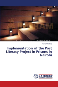 Implementation of the Post Literacy Project in Prisons in Nairobi