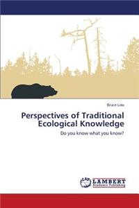 Perspectives of Traditional Ecological Knowledge