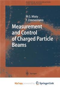 Measurement and Control of Charged Particle Beams