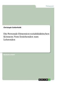 Personale Dimension sozialdidaktischen Könnens. Vom Erziehenden zum Lehrenden