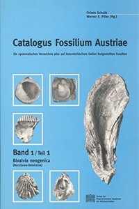 Catalogus Fossilium Austriae. Ein Systematisches Verzeichnis Aller Auf Osterreichischem Gebiet Festgestellten Fossilien
