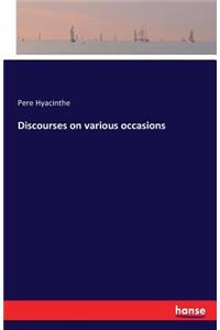 Discourses on various occasions