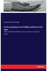 On the apostolical and infallible authority of the Pope