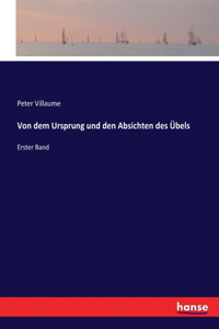 Von dem Ursprung und den Absichten des Übels: Erster Band