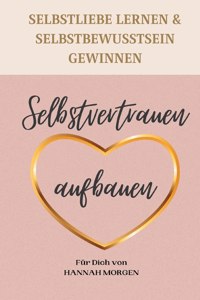 Selbstvertrauen aufbauen Selbstliebe lernen & Selbstbewusstsein gewinnen