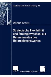 Strategische Flexibilität Und Strategiewechsel ALS Determinanten Des Unternehmenswertes