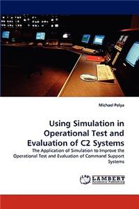 Using Simulation in Operational Test and Evaluation of C2 Systems