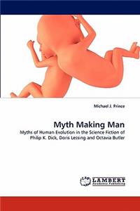 Myth Making Man