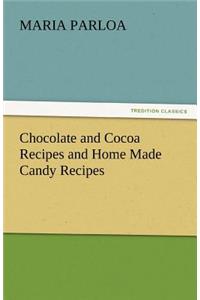 Chocolate and Cocoa Recipes and Home Made Candy Recipes