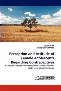 Perception and Attitude of Female Adolescents Regarding Contraceptives