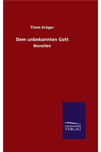 Dem unbekannten Gott