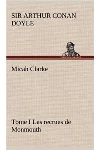 Micah Clarke - Tome I Les recrues de Monmouth