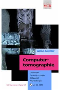 Computertomographie: Grundlagen, Geratetechnolgie Bildqualitat, Anwendungen