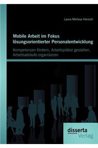 Mobile Arbeit im Fokus lösungsorientierter Personalentwicklung