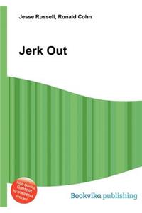 Jerk Out
