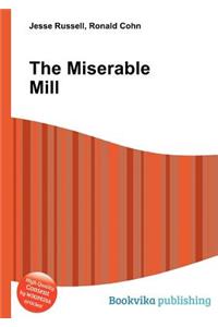 The Miserable Mill