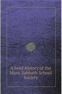 A Brief History of the Mass. Sabbath School Society