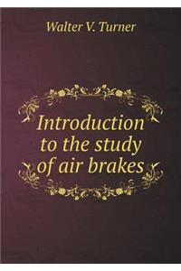 Introduction to the Study of Air Brakes