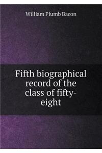 Fifth Biographical Record of the Class of Fifty-Eight
