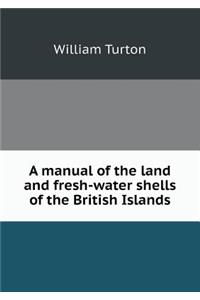 A manual of the land and fresh-water shells of the British Islands