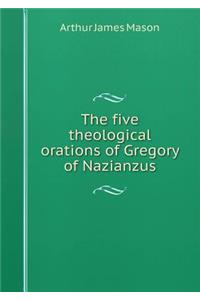 The Five Theological Orations of Gregory of Nazianzus