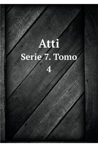 Atti Serie 7. Tomo 4