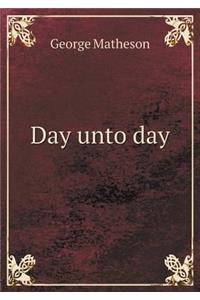 Day Unto Day