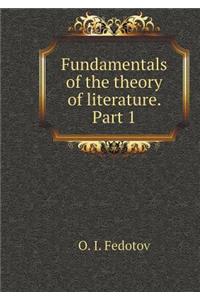 Fundamentals of the Theory of Literature. Part 1
