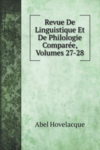 Revue De Linguistique Et De Philologie Comparee, Volumes 27-28