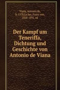 Der Kampf um Teneriffa, Dichtung und Geschichte von Antonio de Viana