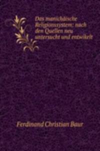 Das manichaische Religionssystem: nach den Quellen neu untersucht und entwikelt