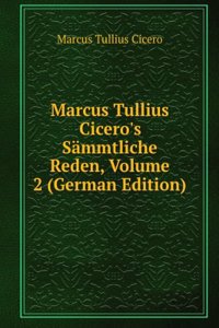 Marcus Tullius Cicero's Sammtliche Reden, Volume 2 (German Edition)