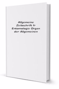 Allgemeine Zeitschrift fur Entomologie Organ der 