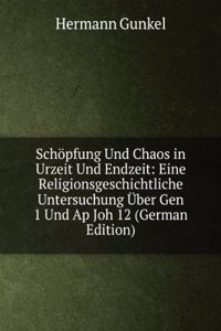 Schopfung Und Chaos in Urzeit Und Endzeit