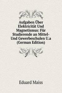 Aufgaben uber Elektricitat Und Magnetismus