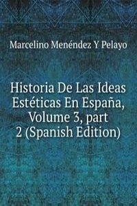 Historia De Las Ideas Esteticas En Espana, Volume 3, part 2 (Spanish Edition)