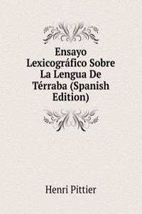 Ensayo Lexicografico Sobre La Lengua De Terraba (Spanish Edition)