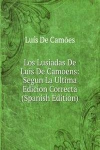 Los Lusiadas De Luis De Camoens: Segun La Ultima Edicion Correcta (Spanish Edition)