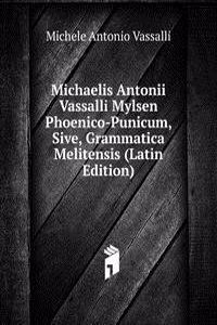 Michaelis Antonii Vassalli Mylsen Phoenico-Punicum, Sive, Grammatica Melitensis (Latin Edition)