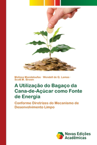 A Utilização do Bagaço da Cana-de-Açúcar como Fonte de Energia