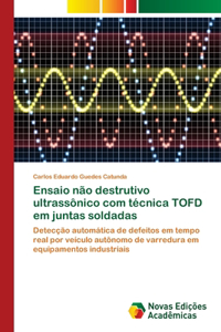 Ensaio não destrutivo ultrassônico com técnica TOFD em juntas soldadas